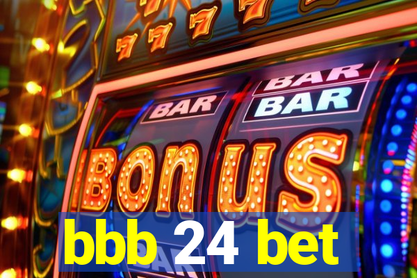 bbb 24 bet